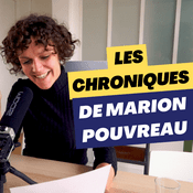 Podcast Les chroniques de Marion Pouvreau