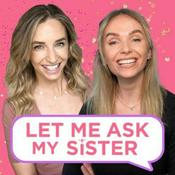 Podcast Let Me Ask My Sister