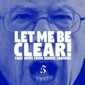 Podcast Let Me Be Clear: A News Satire Podcast hosted by Bernie Sanders