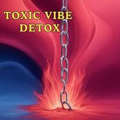 Podcast Toxic Vibe Detox