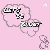 Podcast Let's Be Blunt