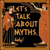 Let's Talk About Myths, Baby! | Greek Mythology & the Ancient Mediterranean