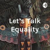 Podcast Let's Talk Equality
