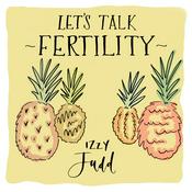 Podcast Let's Talk Fertility with Izzy Judd