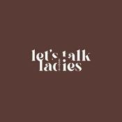 Podcast Let's Talk Ladies