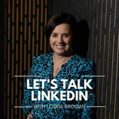 Podcast Let's Talk LinkedIn with Louise Brogan