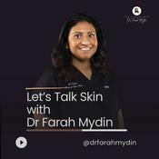 Podcast Let's Talk Skin with Dr. Farah Mydin