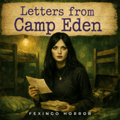 Podcast Letters from Camp Eden — Fexingo Horror