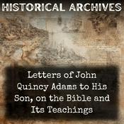 Podcast Letters of John Quincy Adams to His Son, on the Bible and Its Teachings