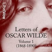 Podcast Letters of Oscar Wilde, Volume 1 (1868-1890) by Oscar Wilde (1854 - 1900)
