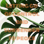 Podcast Letting go of control and surrender to peace