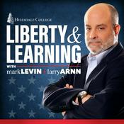 Podcast Liberty and Learning with Mark Levin and Larry Arnn