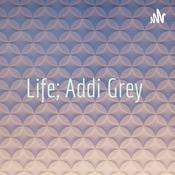 Podcast Life; Addi Grey