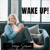 Podcast Wake Up! with Tarryn Sarcone