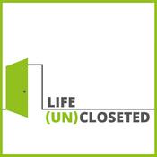 Podcast Life (UN)Closeted: LGBTQ+ Coming Out Stories & Advice for living out and proud!