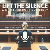 Podcast Lift the Silence - A Whistleblower's Journey