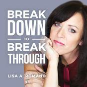 Podcast Lisa A Romano Breakdown to Breakthroughs