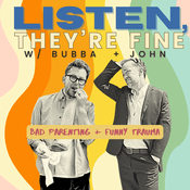 Podcast Listen, They're Fine