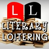 Podcast Literary Loitering - Irreverent Mockery With Cultural Anarchists