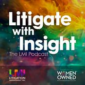 Podcast Litigate with Insight: The LMI Podcast