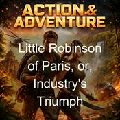 Podcast Little Robinson of Paris, or, Industry's Triumph