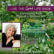 Podcast Live the Good Life Show with Sabrina Wright: Connecting Your Physical & Spiritual Self