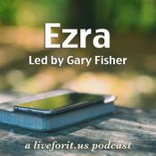Podcast Liveforit Ezra Study