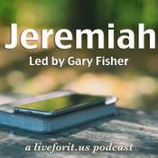 Podcast Liveforit Jeremiah Study