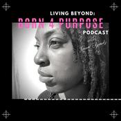 Podcast Living Beyond : Born4Purpose