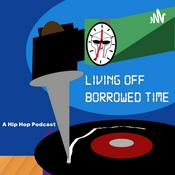 Podcast Living Off Borrowed Time Podcast
