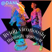 Podcast Dani Baby: Living Vicariously Through Myself