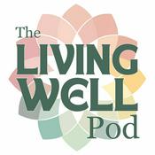 Podcast The Living Well Pod
