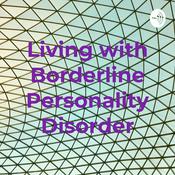 Podcast Living with Borderline Personality Disorder