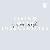 Podcast Living With Insecurities