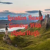 Podcast Location Based Gaming With AlphaWolfe