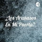 Podcast ¿Los Arañasos En Mi Puerta?