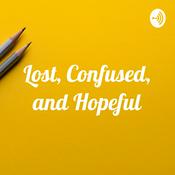 Podcast Lost, Confused, and Hopeful