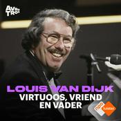 Podcast Louis van Dijk | virtuoos, vriend en vader