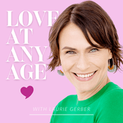 Podcast Love At Any Age with Laurie Gerber