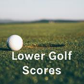 Podcast Lower Golf Scores