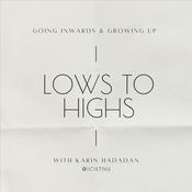 Podcast Lows to Highs by Karin Hadadan