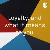 Podcast Loyalty, and what it means to you