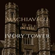 Podcast Machiavelli in the Ivory Tower