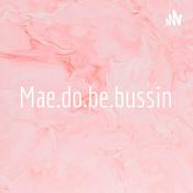 Podcast Mae.do.be.bussin