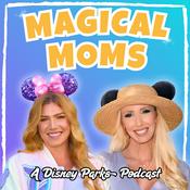 Podcast Magical Moms | A Disney Parks Podcast