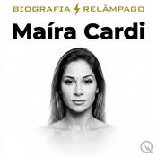 Podcast Maíra Cardi - Biografia Relâmpago
