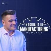 Podcast Making it in Manufacturing