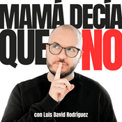 Podcast Mamá Decía Que No