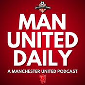 Podcast Man United Daily: A Manchester United Podcast
