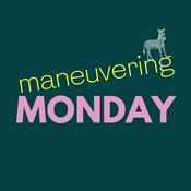 Podcast Maneuvering Monday